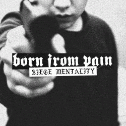 Born From Pain : Siege Mentality (Single)